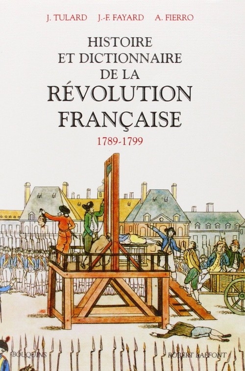 Histoire et dictionnaire de la Révolution française